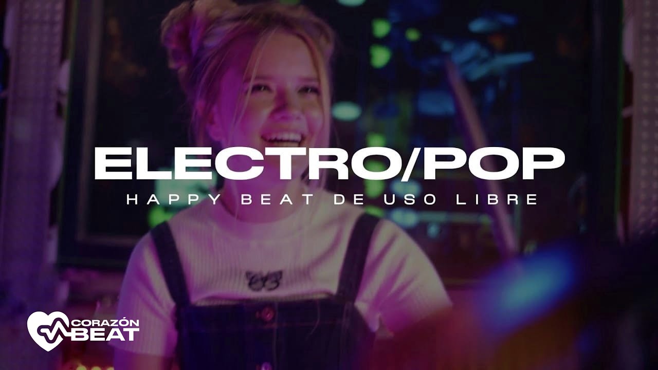 BEAT ELECTRO POP GRATIS | USO LIBRE | HAPPY | CORAZÓN BEAT