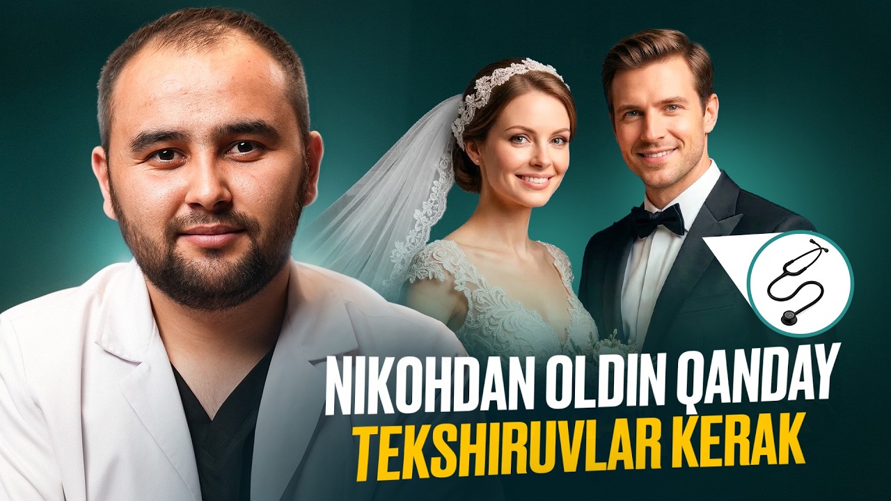 Nikohdan oldin qanday tibbiy tekshiruvlar kerak? | Dr. SaidIslom