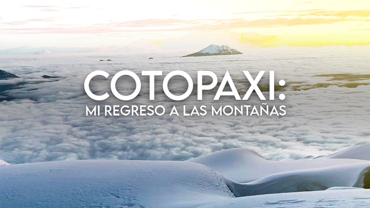 COTOPAXI: Mi regreso a las montañas.