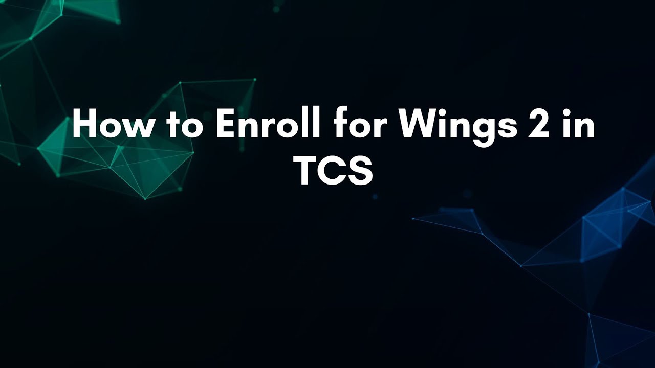 How to Enroll for Wings 2 in TCS