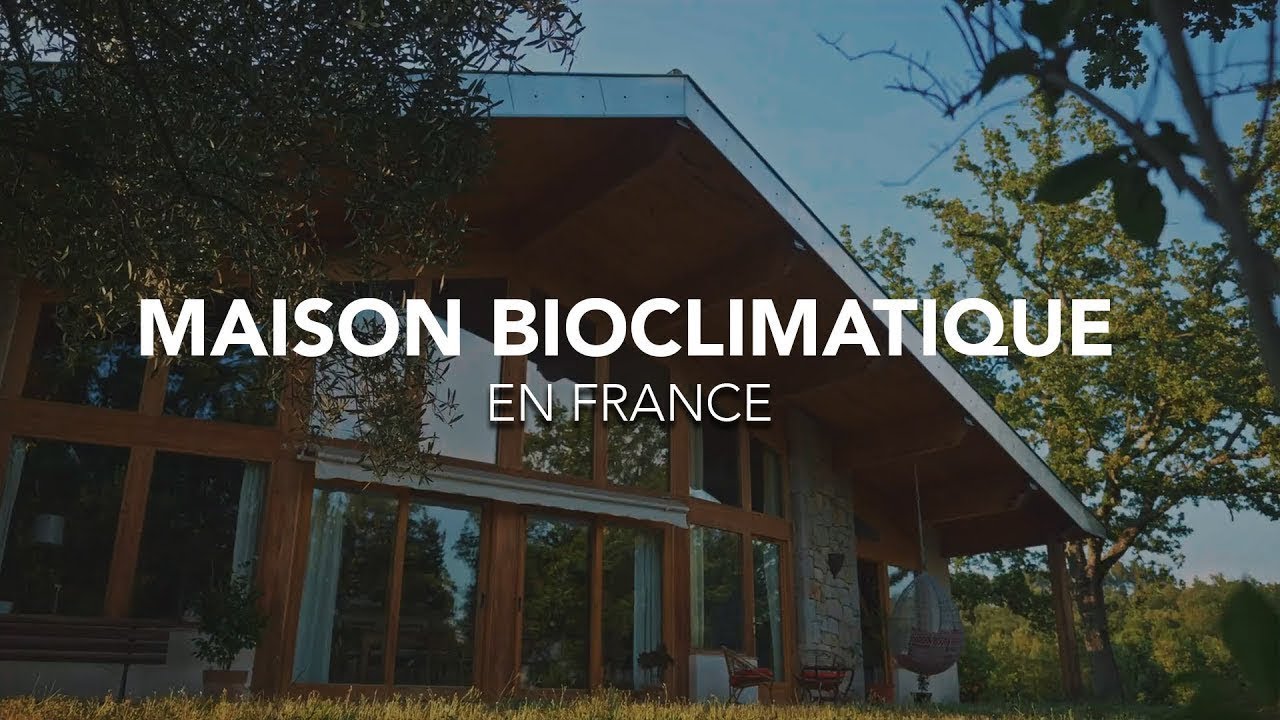 Maison bioclimatique France [VISITE]