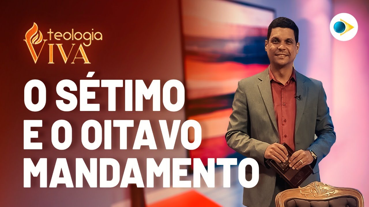 O S&eacute;timo e o Oitavo Mandamento | Os Dez Mandamentos | Teologia Viva