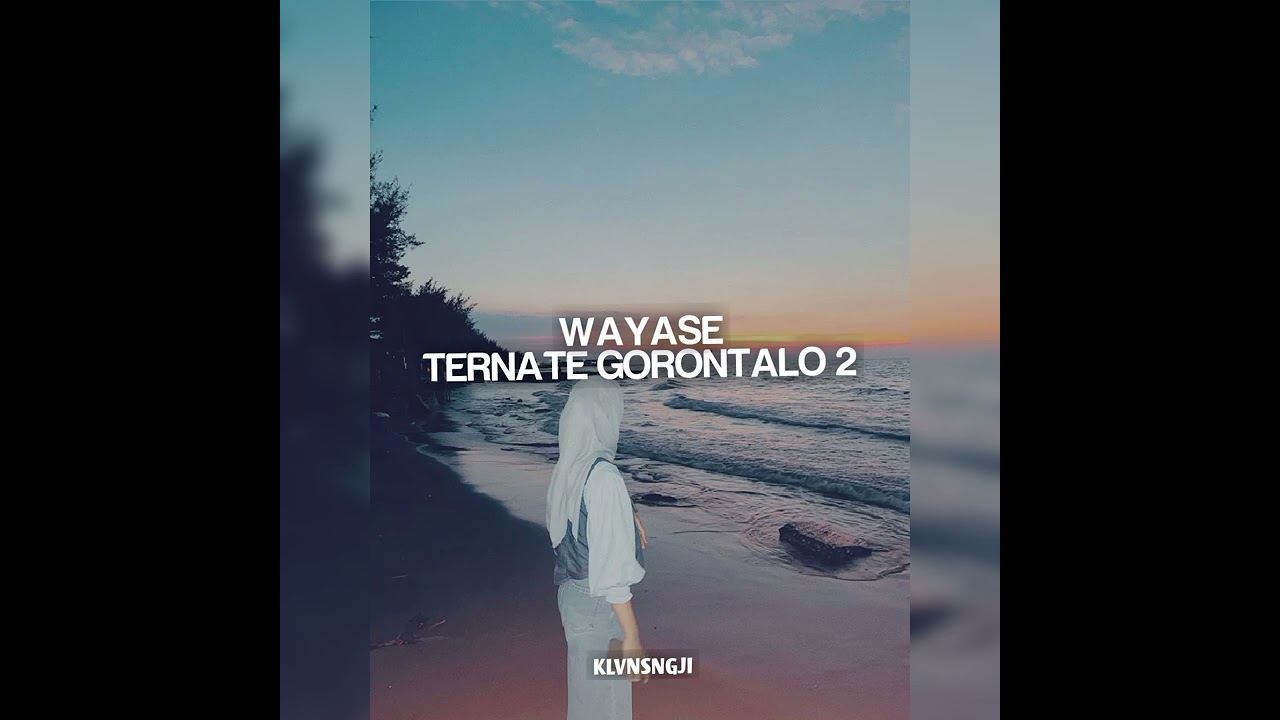 KLVNSNGJISMC - WAYASE _ TERNATE GORONTALO 2 Remix