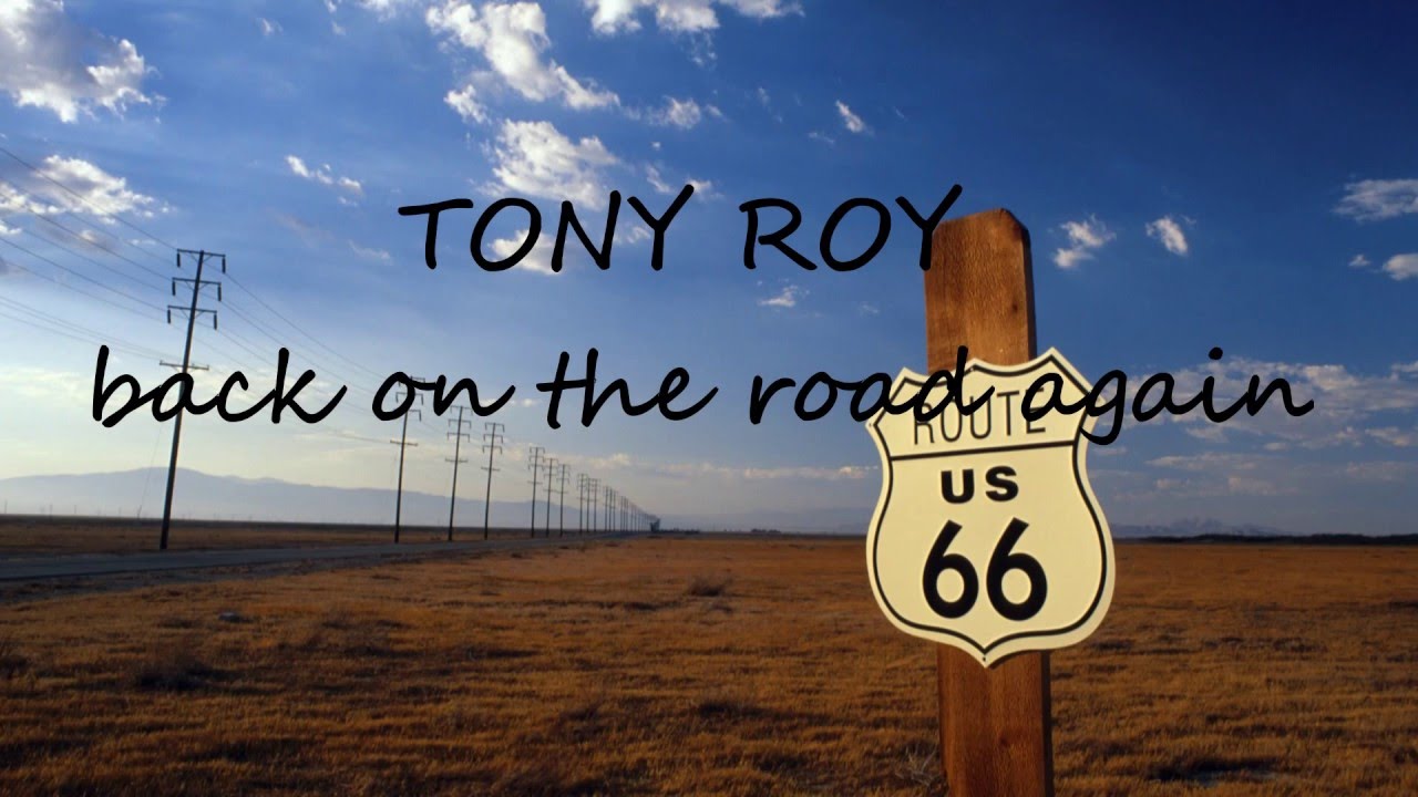 TONY ROY back on the road again