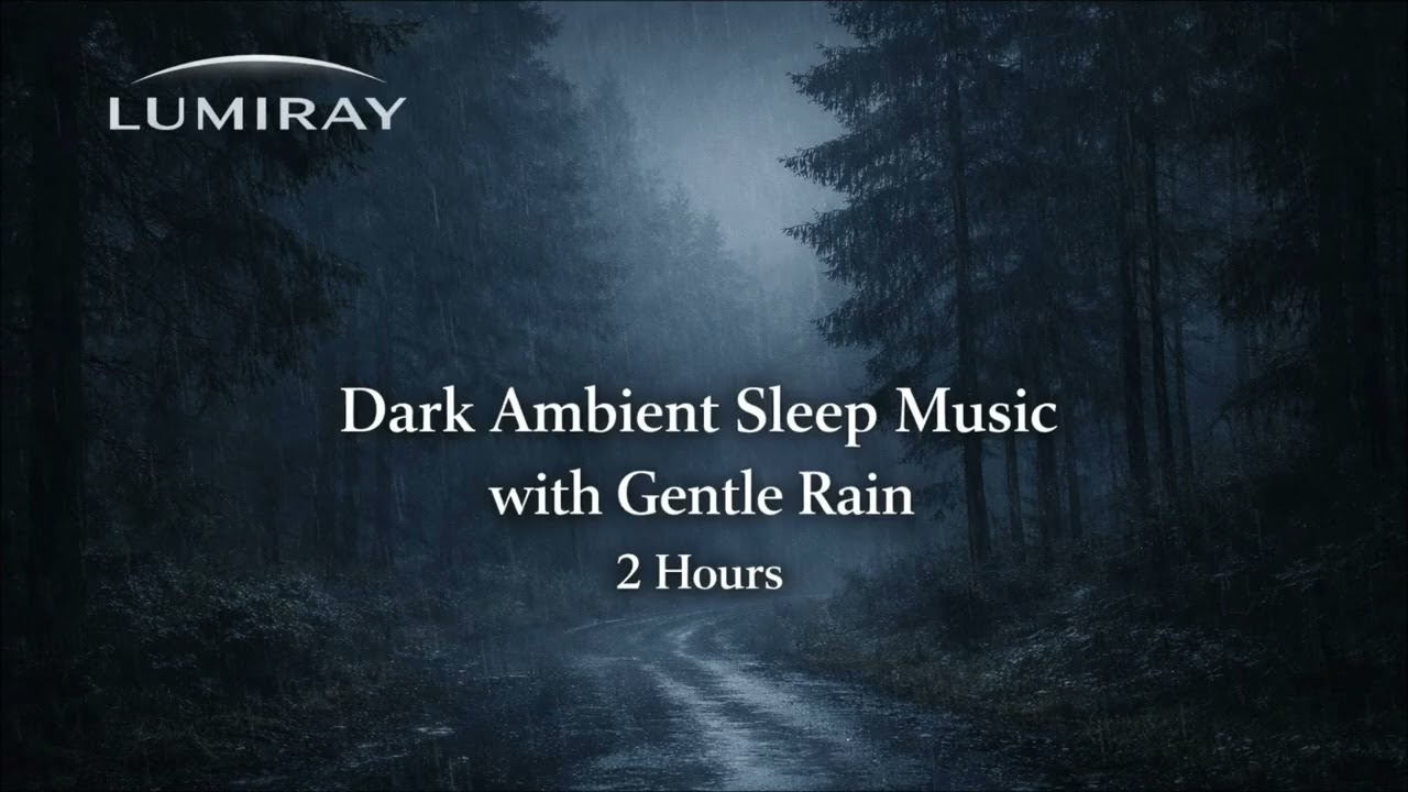 Dark Ambient Sleep with Gentle Rain | 2 Hours | Lumiray