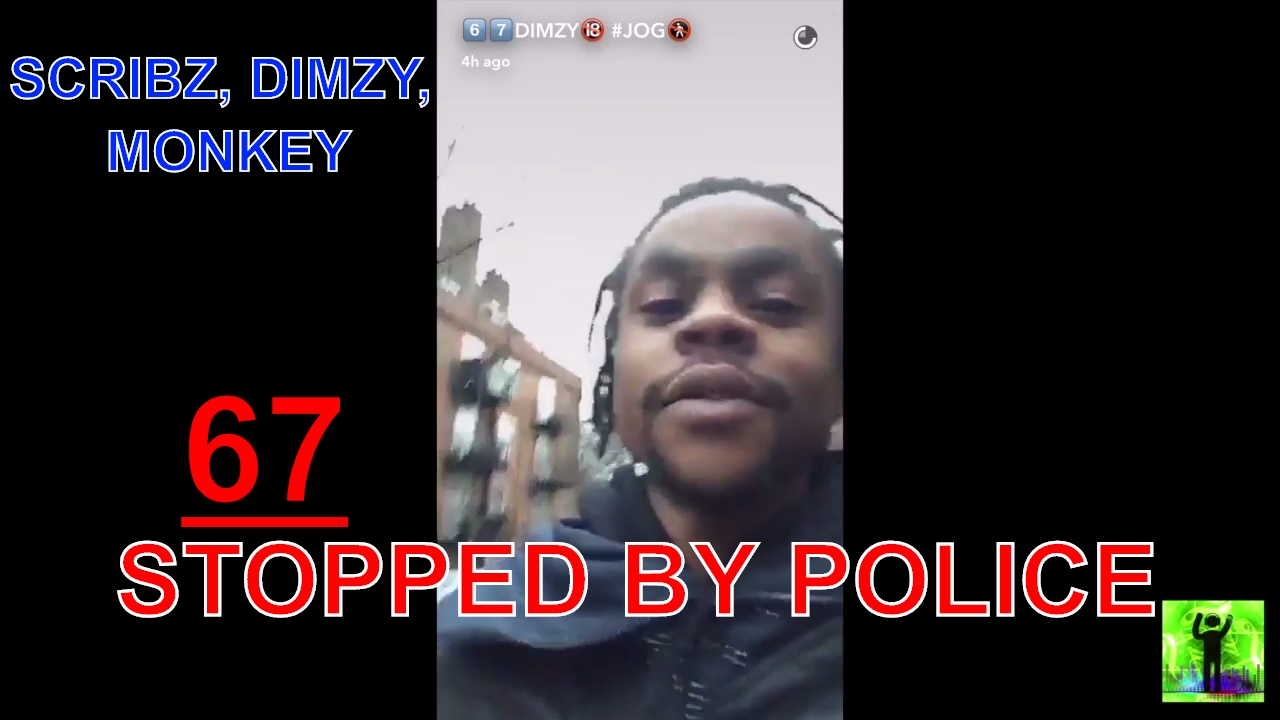 67 - Stopped By Police - (Scribz, Dimzy & Monkey)