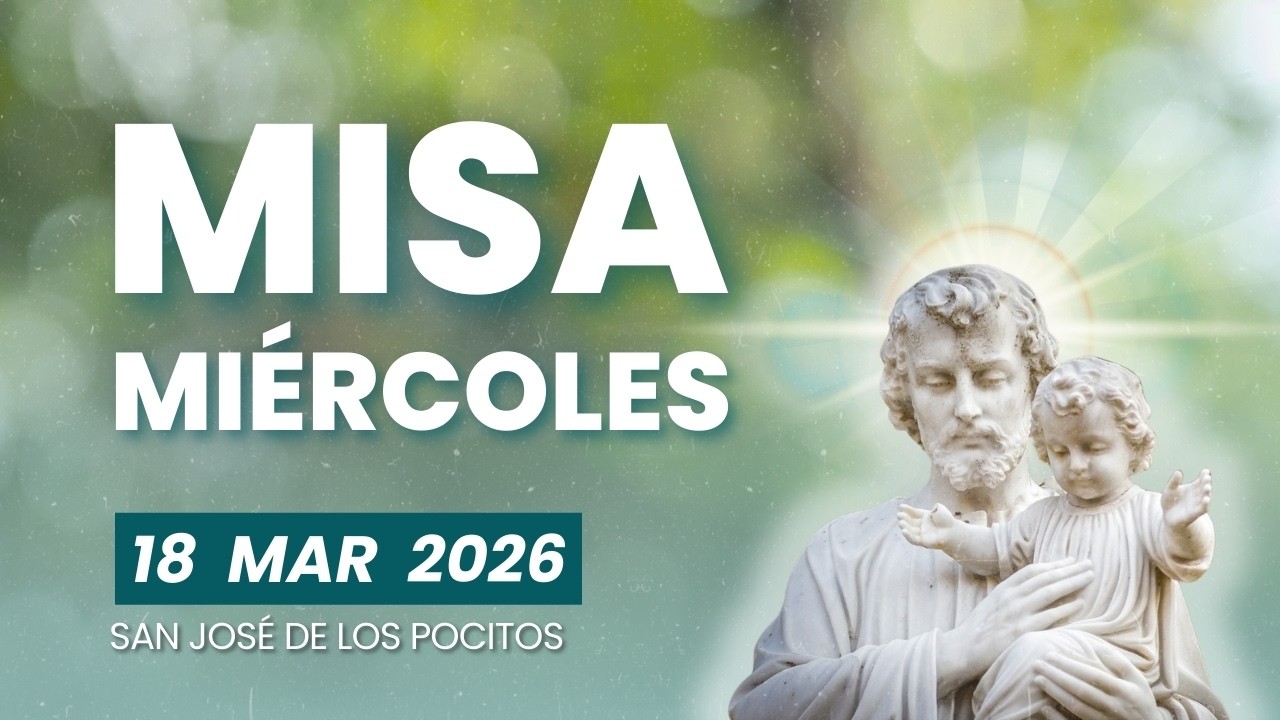 MISA - Miércoles 18 Marzo 2026