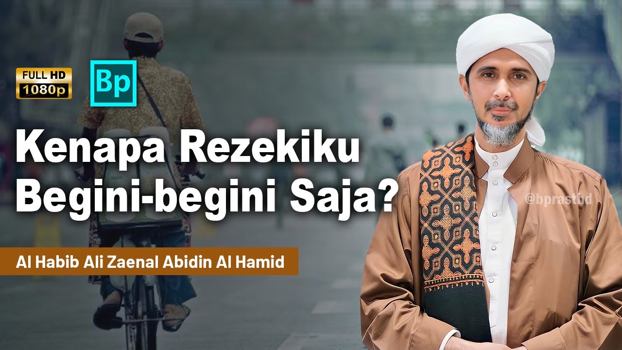 Mengapa Rezeki Saya Tidak Bertambah | Habib Ali Zaenal Abidin Al Hamid