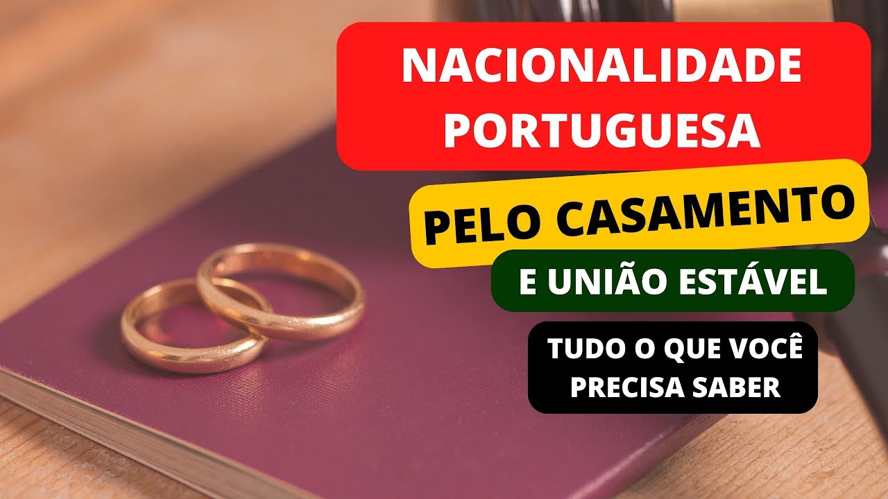 CIDADANIA PORTUGUESA PELO CASAMENTO - DICAS E DOCUMENTAÇÃO NECESSÁRIA (Art. 3 da LN)