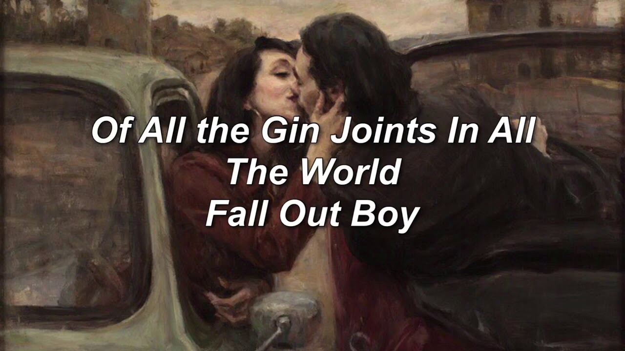 Fall Out Boy - Of all the gin joints in all the world (Lyrics)