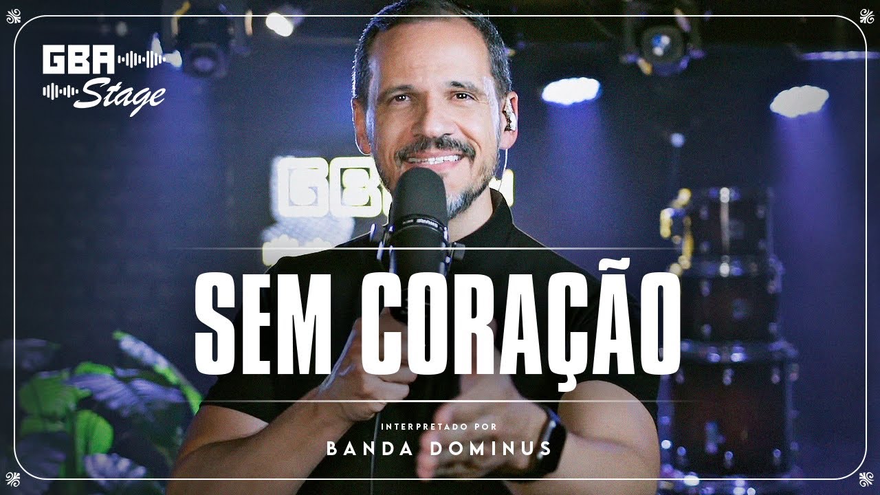 Sem Coração - Banda Dominus | GBA Stage