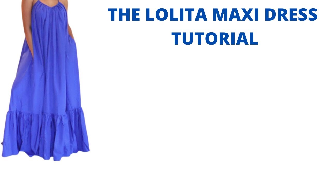 The Lolita Maxi Dress TUTORIAL