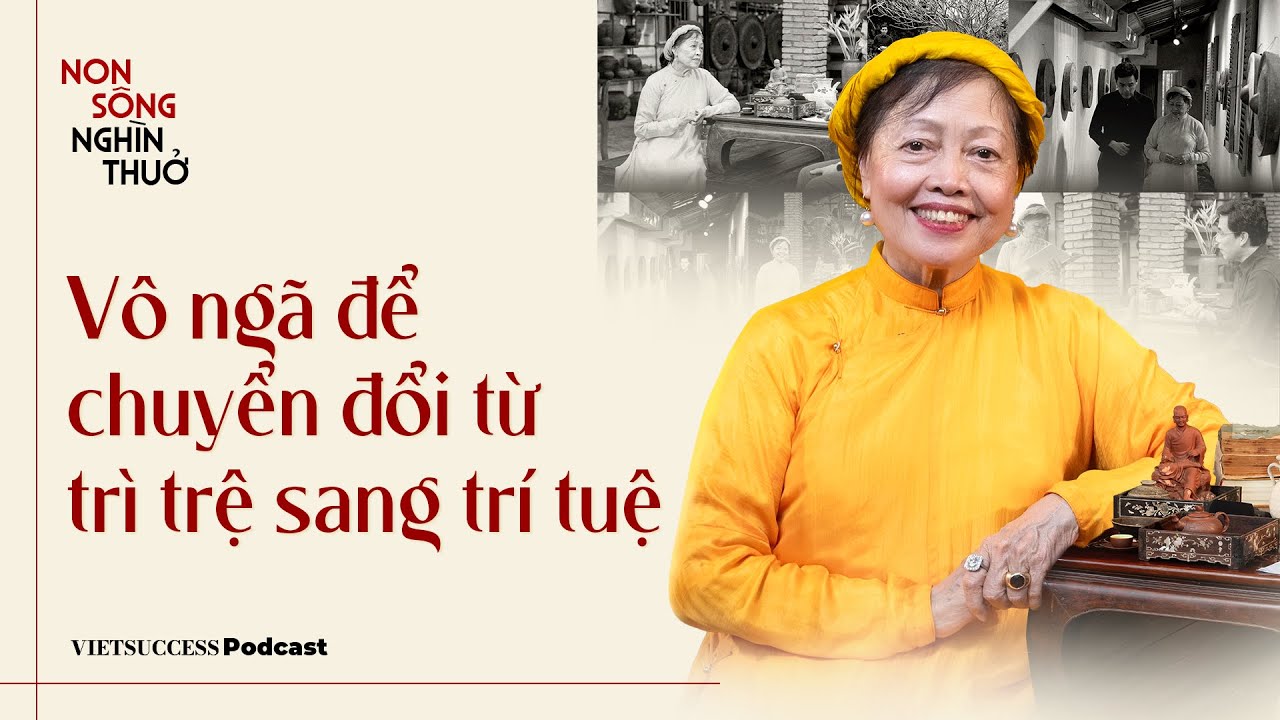 Non Sông Nghìn Thuở #2 | Vô ngã để chuyển đổi từ trì trệ sang trí tuệ | GS.TS Thái Kim Lan
