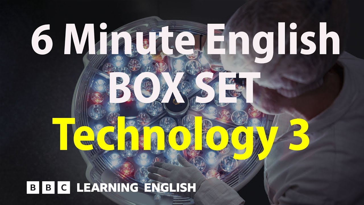 BOX SET: 6 Minute English - 'Technology 3' English mega-class! 30 minutes of new vocab!