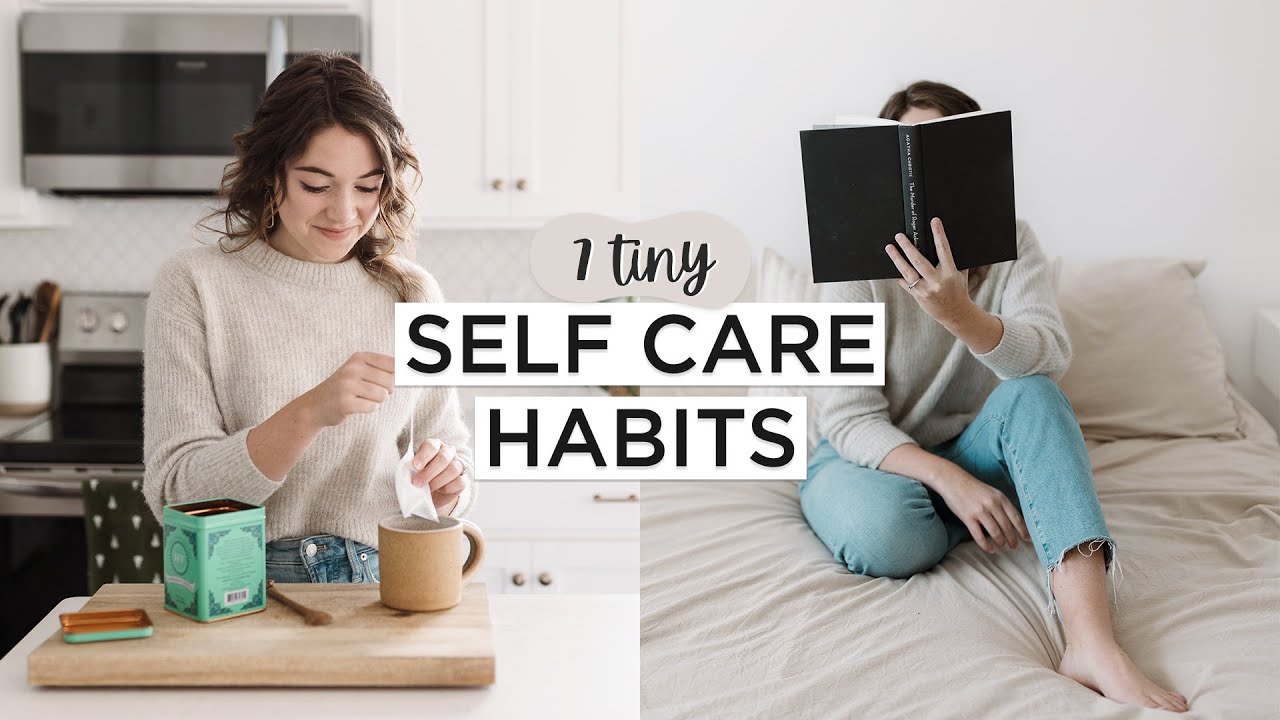 7 TINY Ways To Take Better Care Of Yourself in 2022 | Self Care Habits