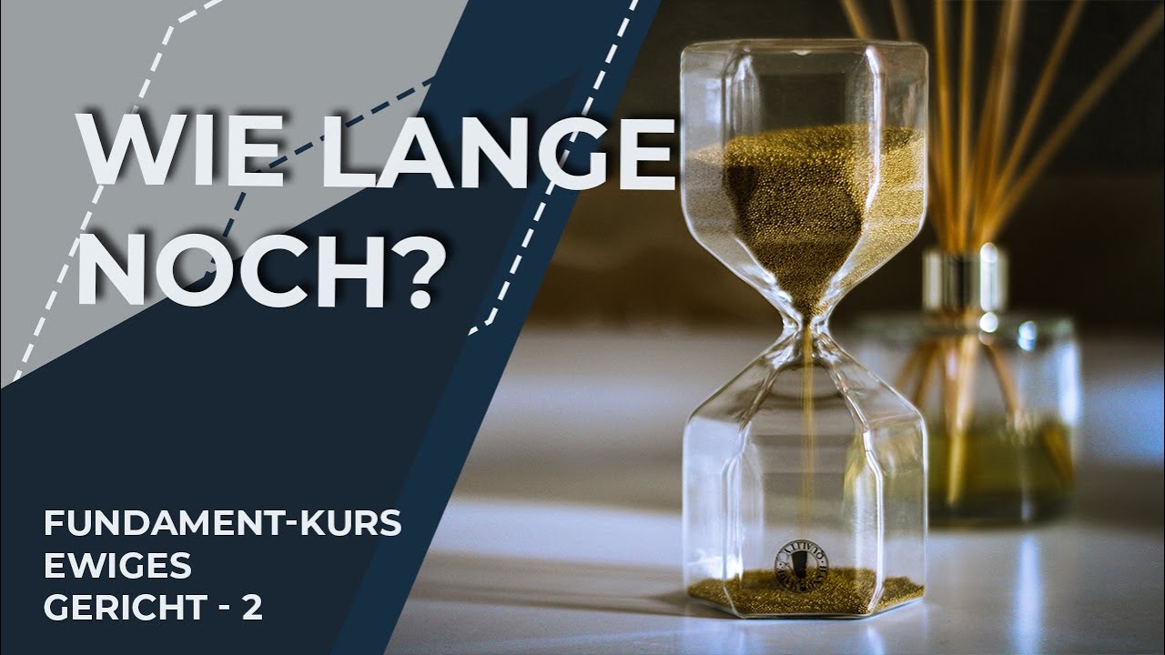 Wann sorgt Gott endlich für Gerechtigkeit? - Fundamentkurs: Ewiges Gericht - 1