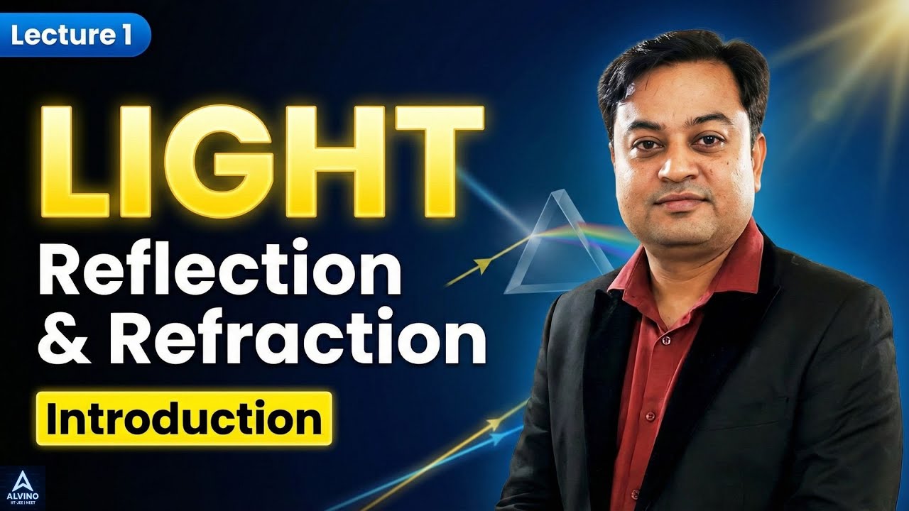 Light &ndash; Reflection and Refraction | Class 10 Physics | Introduction To Light | Lecture 1