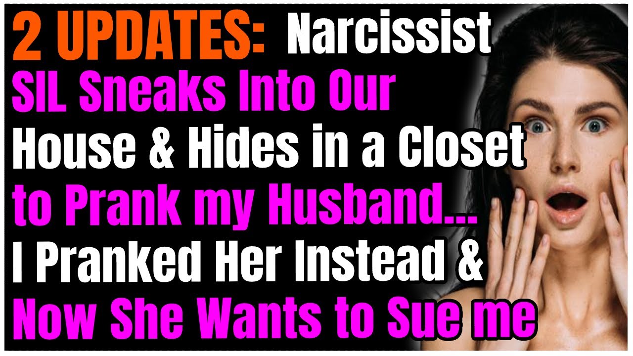 2 UPDATES: SIL Sneaks Into Our House & Hides in a Closet to Prank my Husband. I Pranked Her Instead