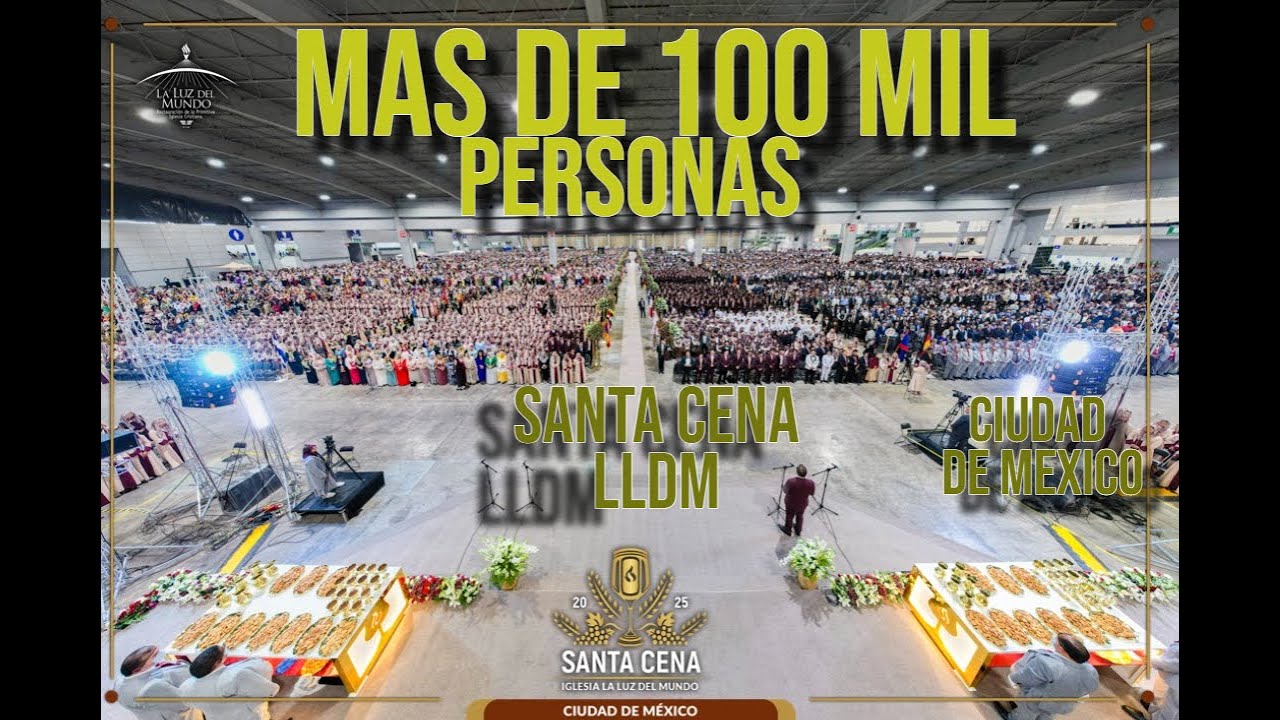 LLDM / MAS DE 100 MIL PERSONAS SANTA CENA CIUDAD DE MEXICO 2025