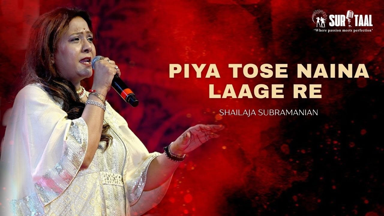 PIYA TOSE NAINA LAAGE RE | SHAILAJA SUBRAMANIAN | SURTAAL ENTERTAINMENTS  (VASHI)
