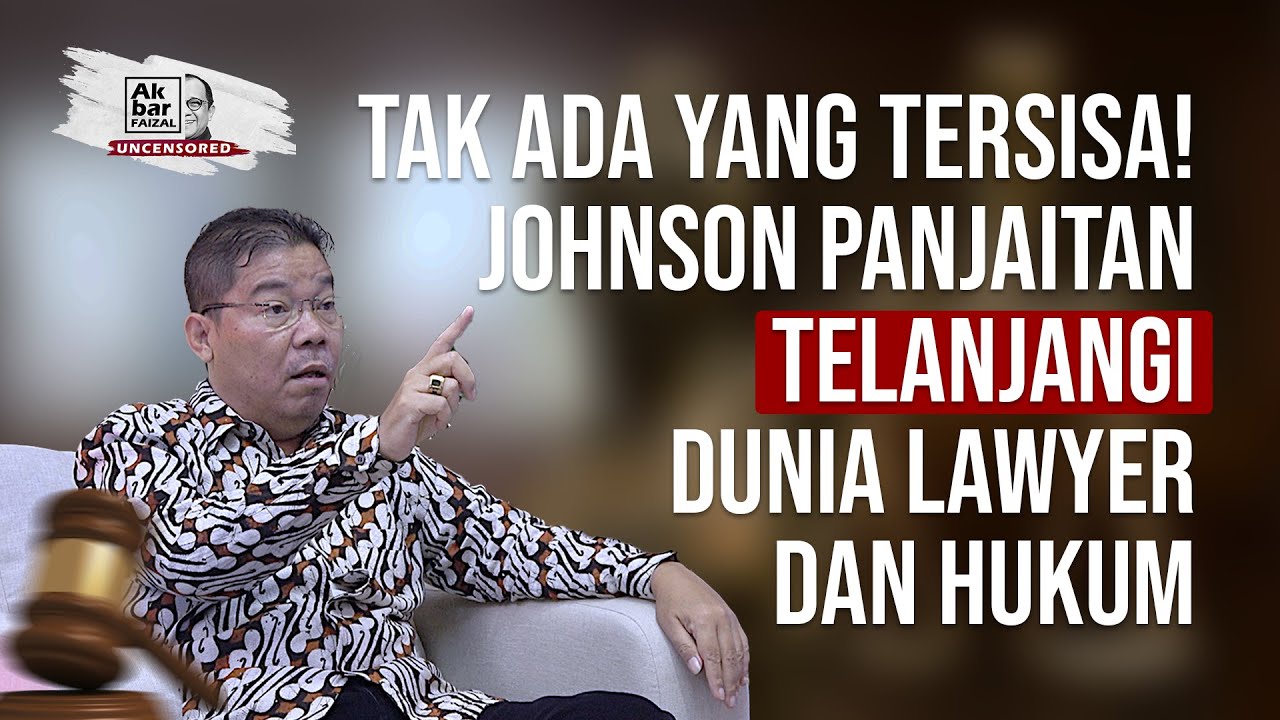 TAK ADA YANG TERSISA! JOHNSON PANJAITAN TELANJANGI DUNIA LAWYER DAN HUKUM | AF UNCENSORED