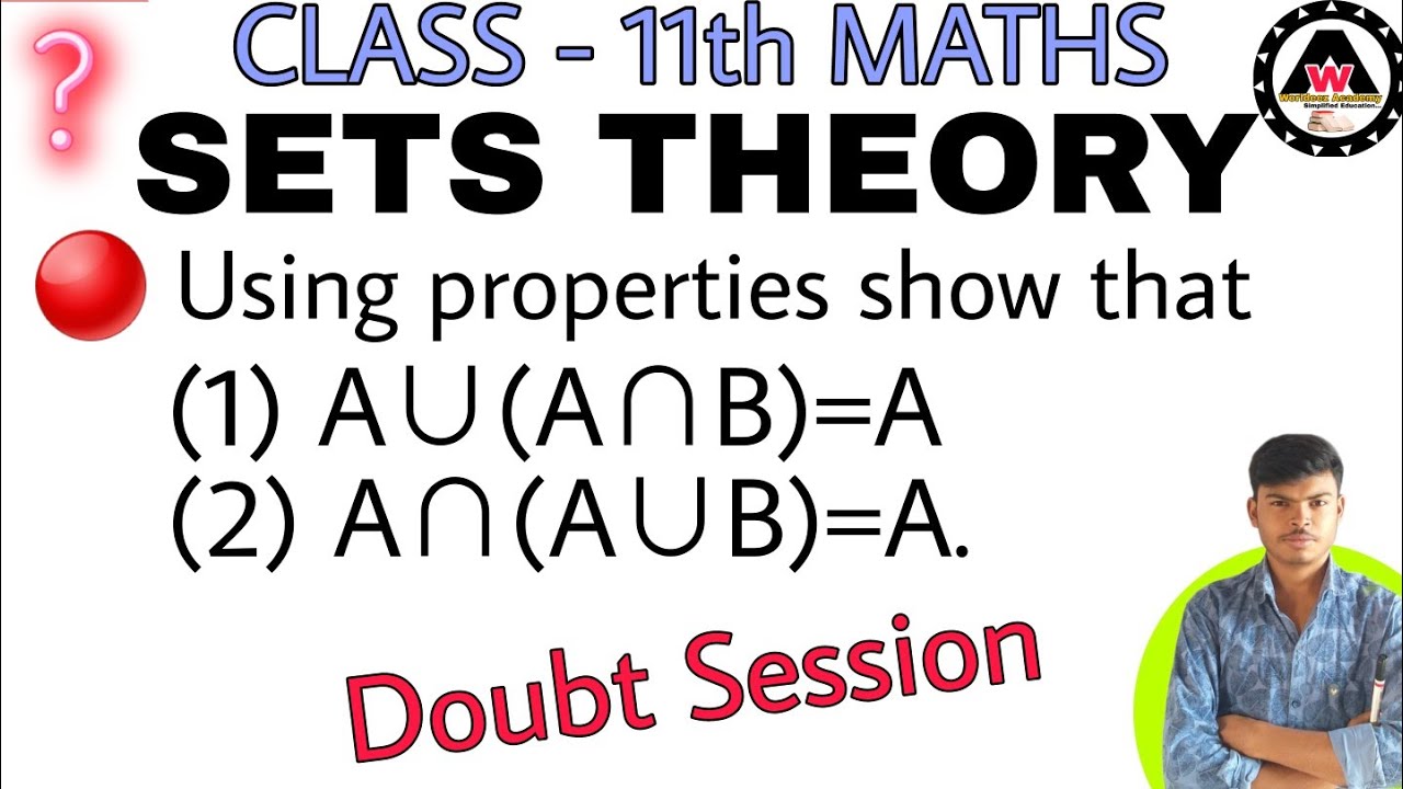 Using properties show that  A ∪ (  A  ∩ B ) = A and   A ∩ ( A ∪ B ) = A 🔥🔥  || Worldeez Academy