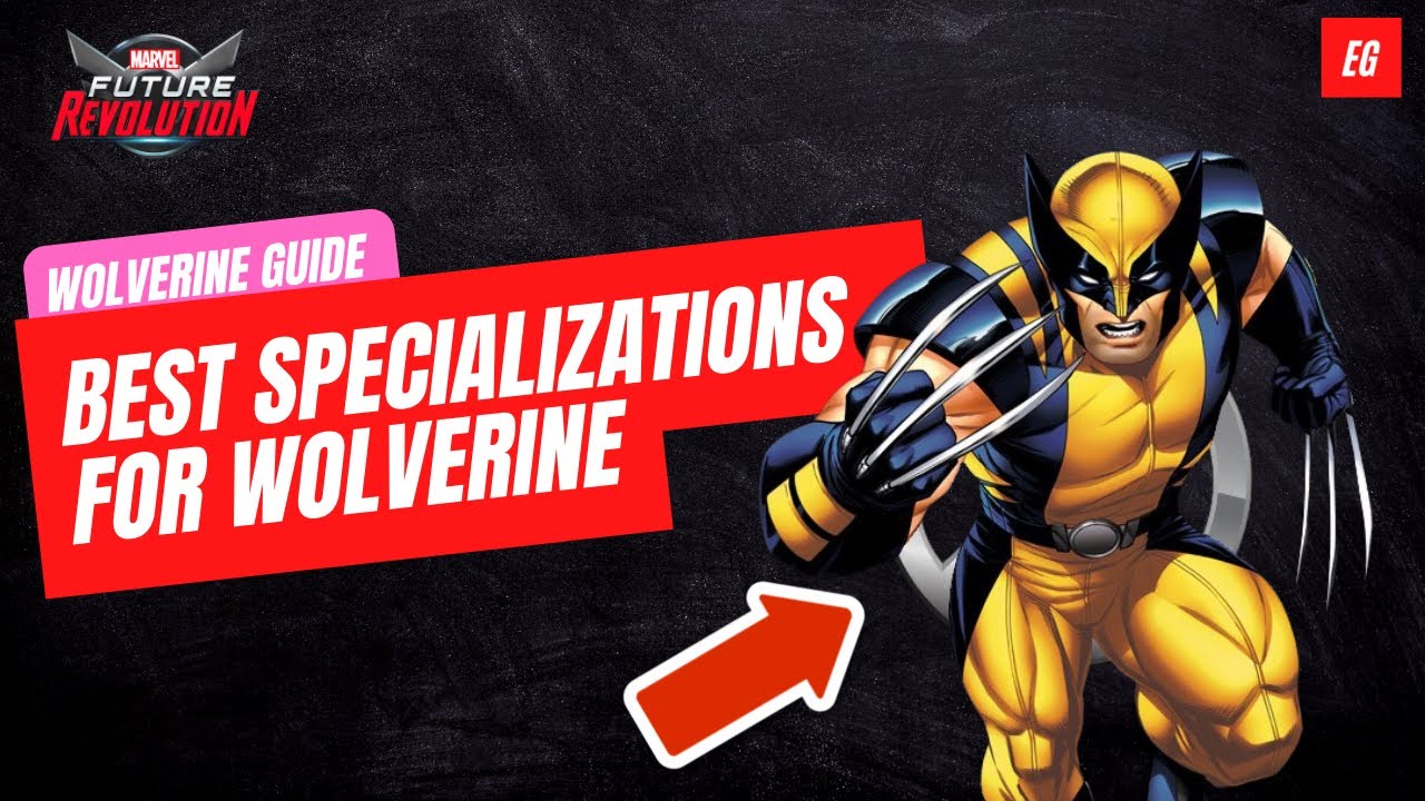 BEST SPECIALIZATIONS FOR WOLVERINE - Marvel Future Revolution Wolverine Guide