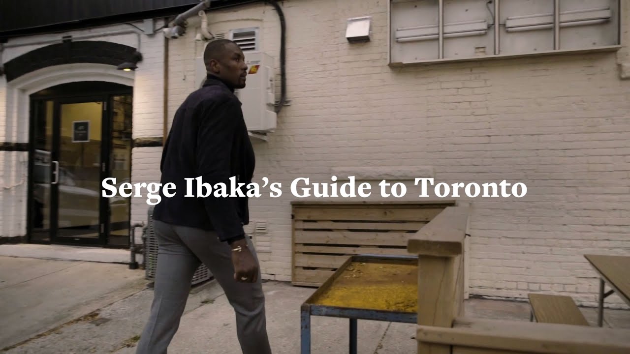 Serge Ibaka’s Guide to Toronto | Le Toronto de Serge Ibaka