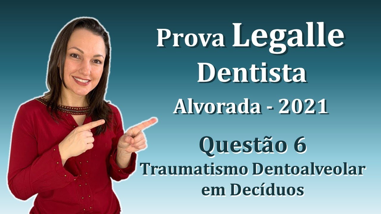 TRAUMATISMO DENTOALVEOLAR EM DECÍDUOS - Concurso Público Dentista Legalle Questão 6 (Alvorada 2021)