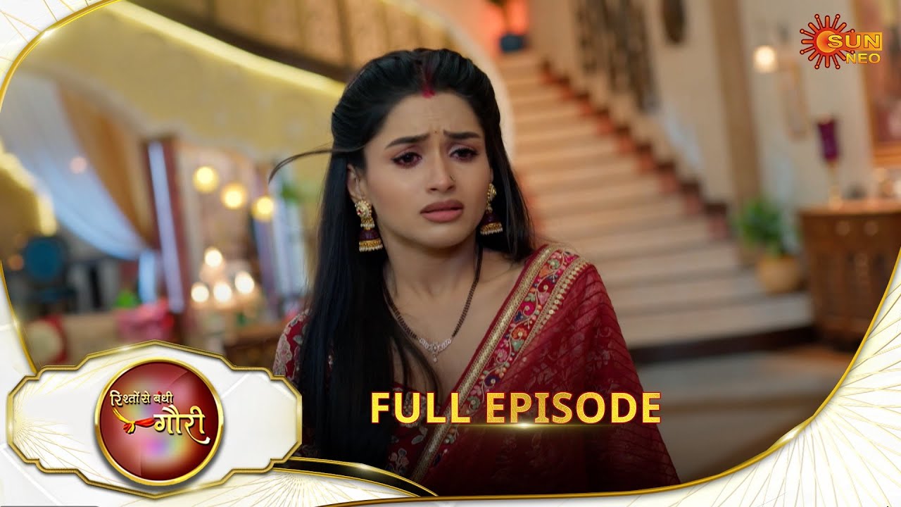 Rishto Se Bandhi Gauri - Full Episode | Ep No - 114 |  01 July 2025 | Sun neo serial