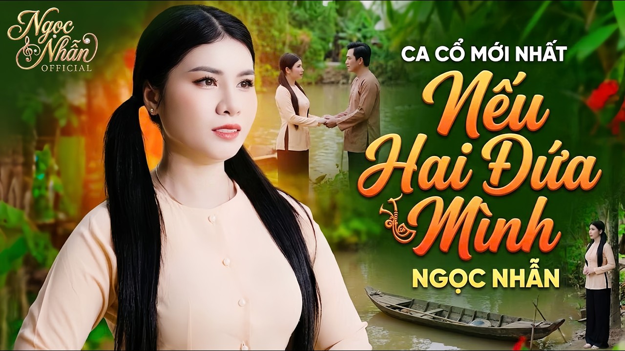 NGỌC NHẪN Ngân Nga Bài Tân Cổ Mới NẾU HAI ĐỨA MÌNH Vạn Người Mê Đắm 🍀 Ca Cổ Mới Nhất 2026