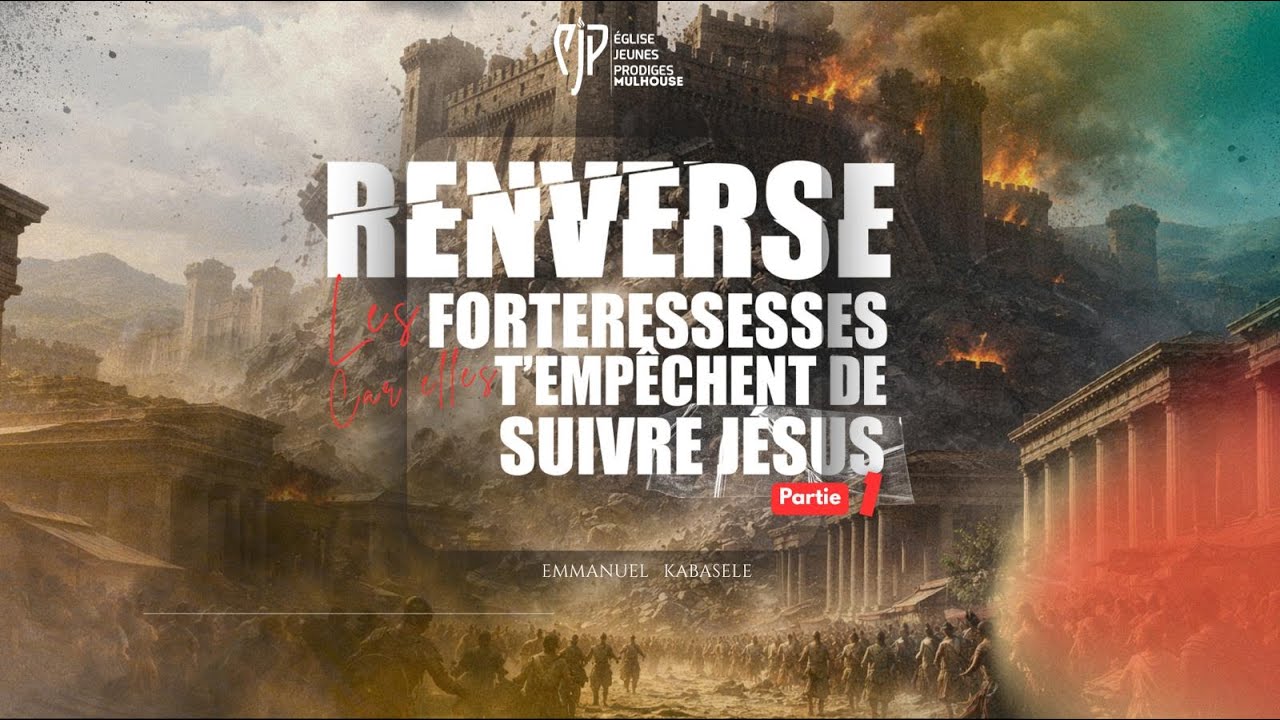Renverse les forteresses car elles t'empêchent de suivre Jésus - Emmanuel KABASELE