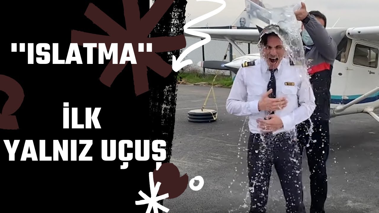 İlk Yalnız Uçuş Sonrası Nasıl Islatıldım? | First Solo Flight Celebration