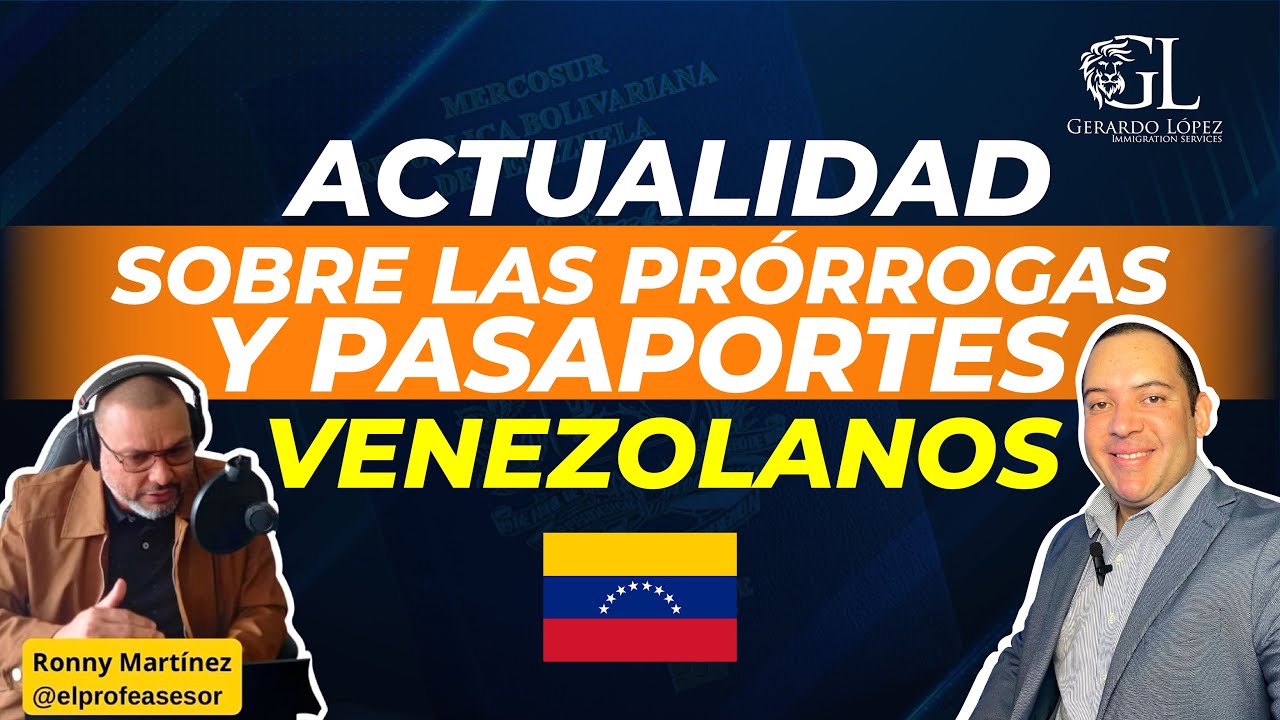 Actualidad sobre las prórrogas y pasaportes venezolanos