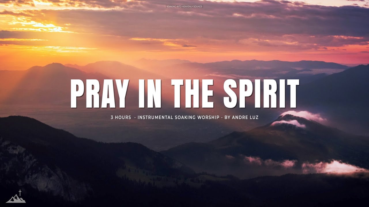 PRAY IN THE SPIRIT // INSTRUMENTAL SOAKING WORSHIP // SOAKING WORSHIP MUSIC