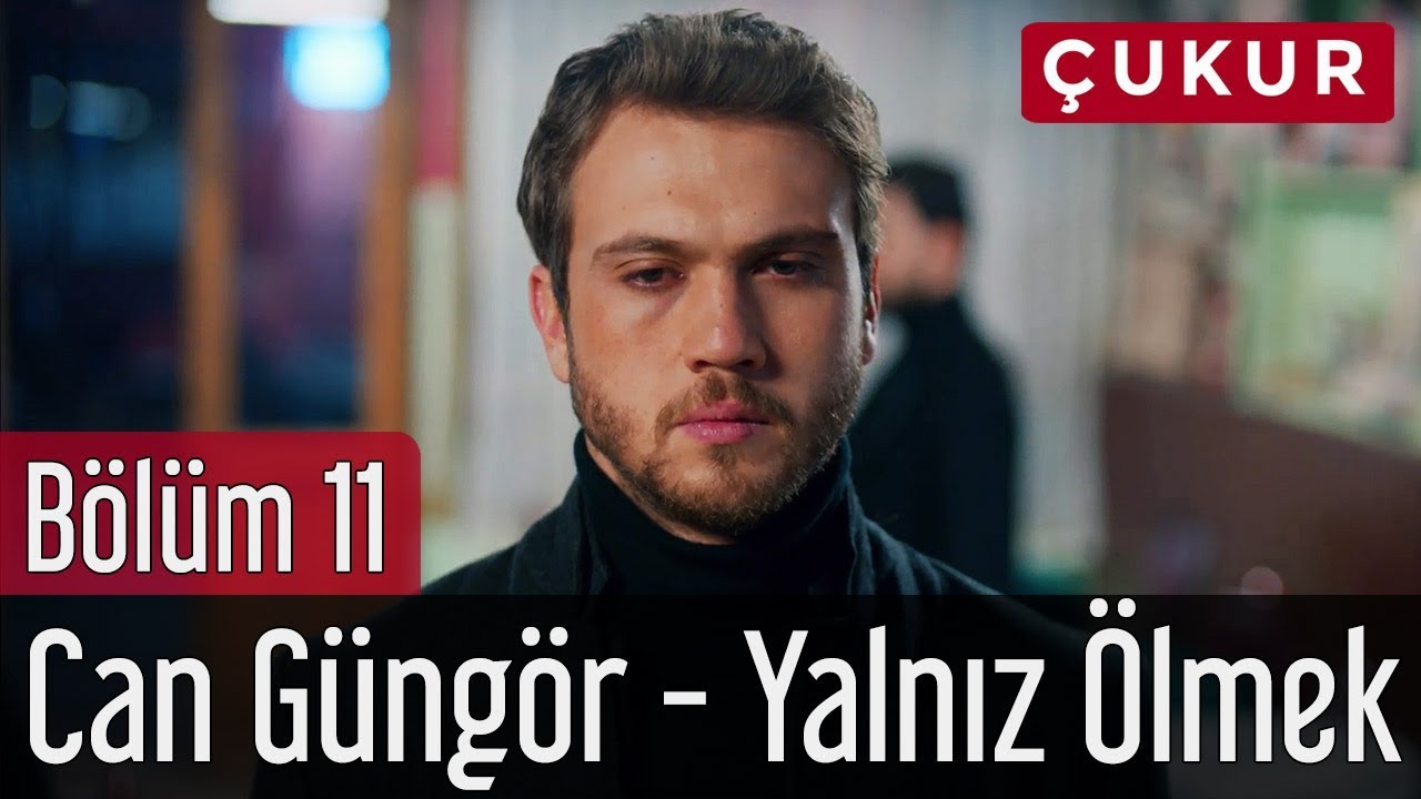 Çukur 11. Bölüm - Can Güngör - Yalnız Ölmek