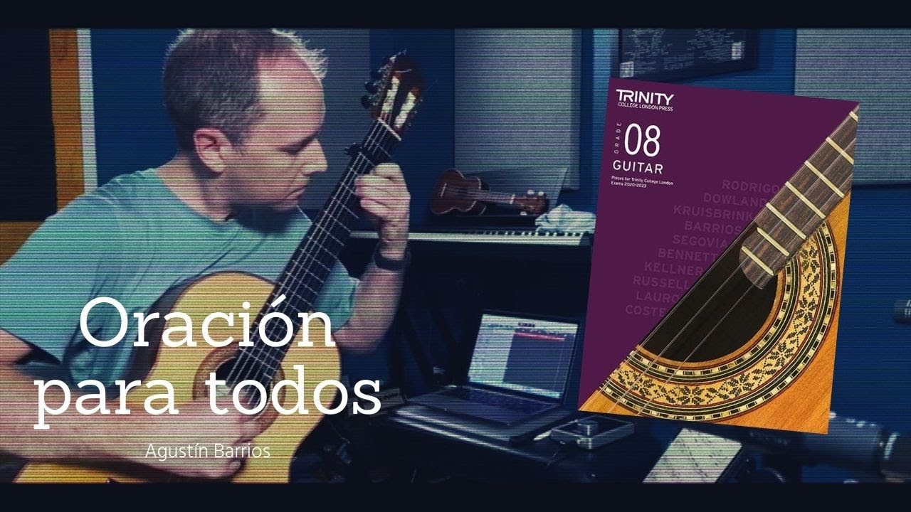 Oración para todos (Agustín Barrios)  | Trinity College London Classical Guitar Grade 8