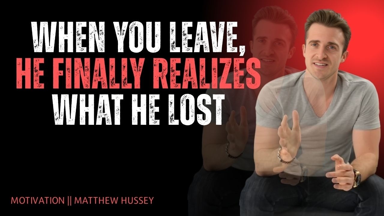 When You Leave, He Realizes What He Lost | Matthew Hussey