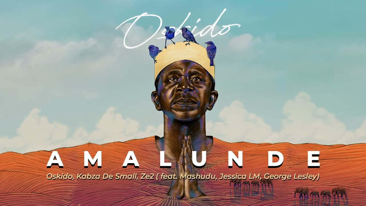 Oskido x Kabza De Small - Amalunde (Feat. Ze2, Mashudu, Jessica LM, George Lesley) [Official Audio]