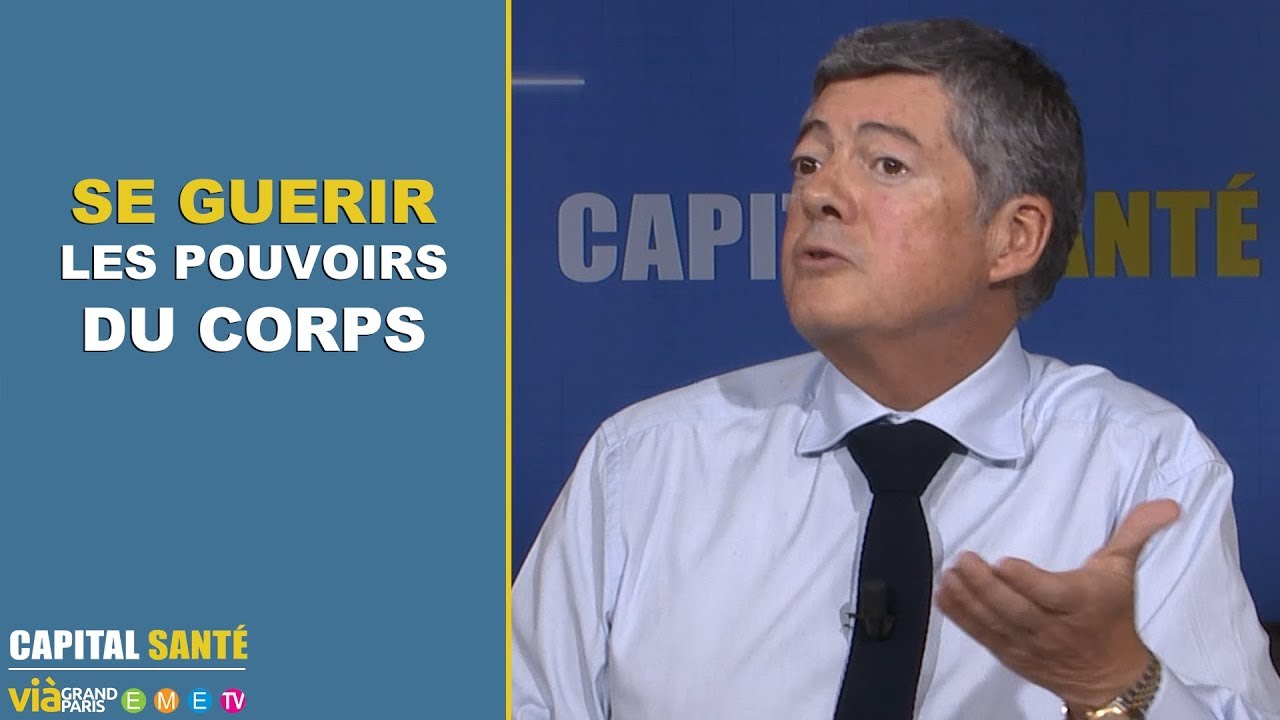 Capital sante : Se guerir, les pouvoir du corps
