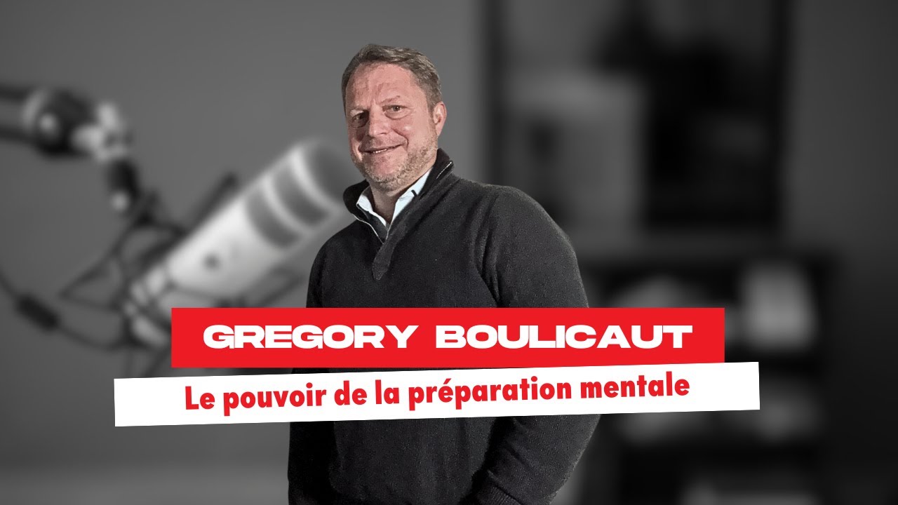 Grégory Boulicaut - Le pouvoir de la préparation mentale