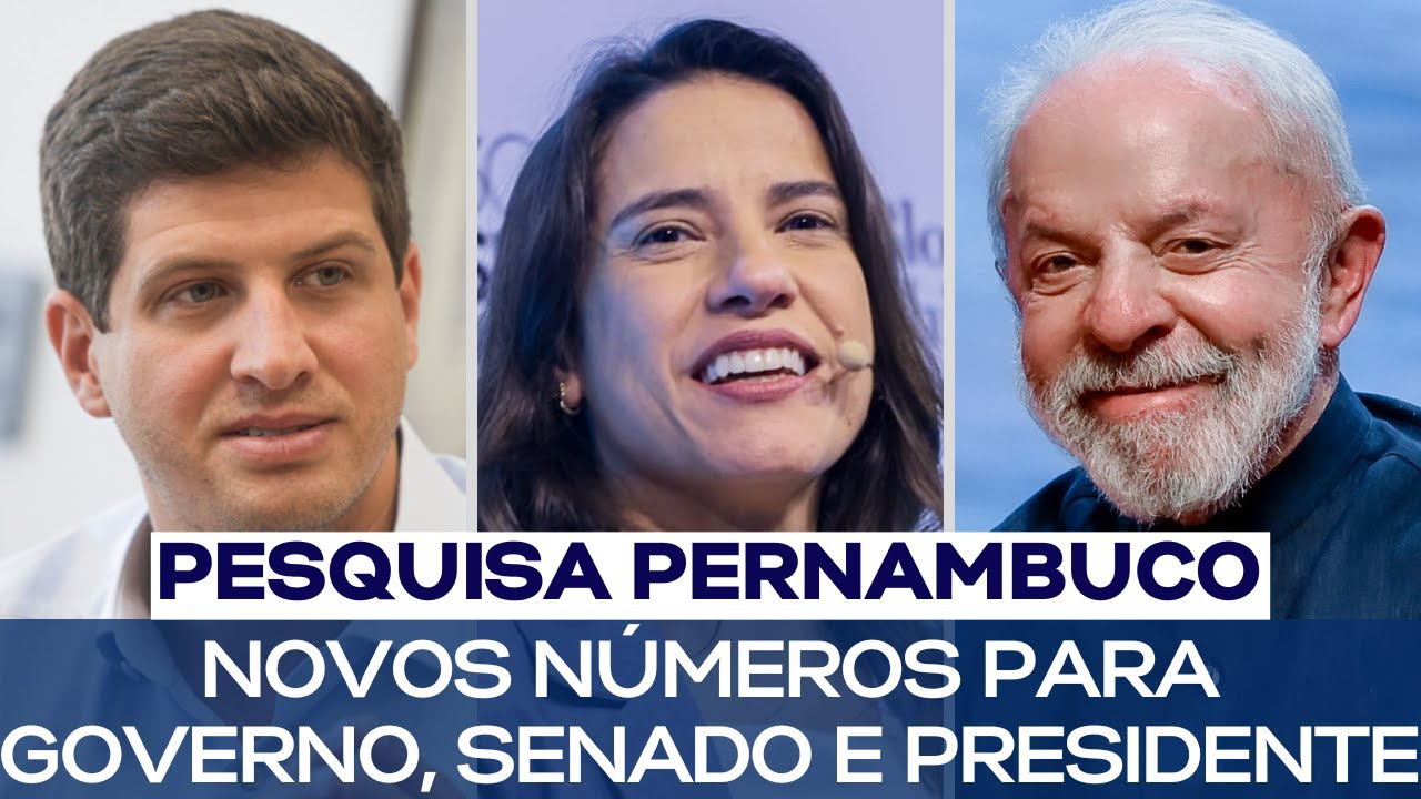 PESQUISA PERNAMBUCO: NOVOS NÚMEROS PARA GOVERNO, SENADO E PRESIDENTE
