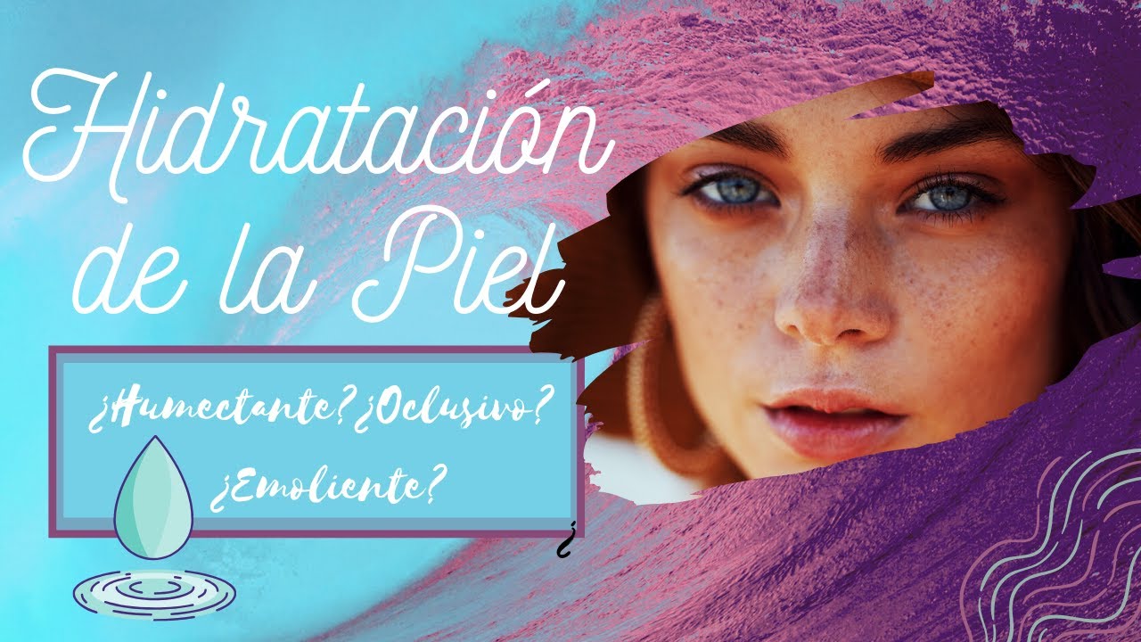 ¿Cómo Hidratar mi Piel? │Hidratantes: Humectantes, Oclusivos y Emolientes│ New Skin Guide