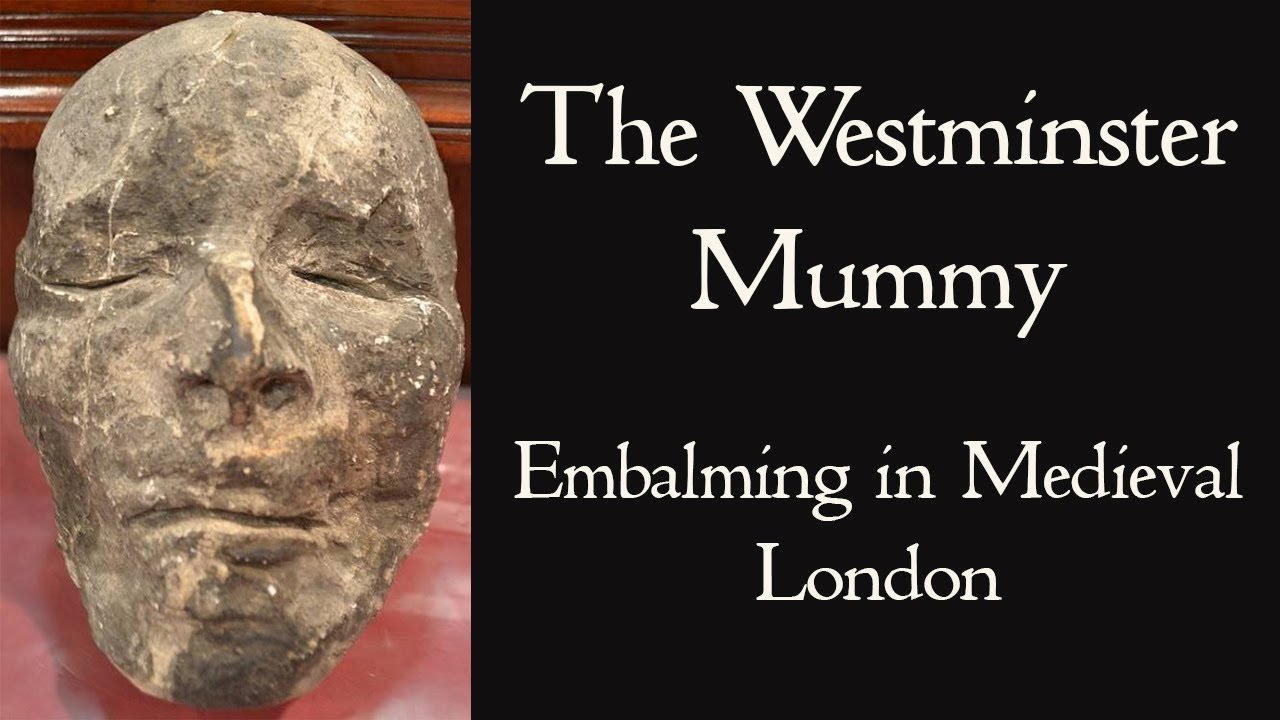 The Westminster Mummy - An Embalmed Corpse from Medieval London