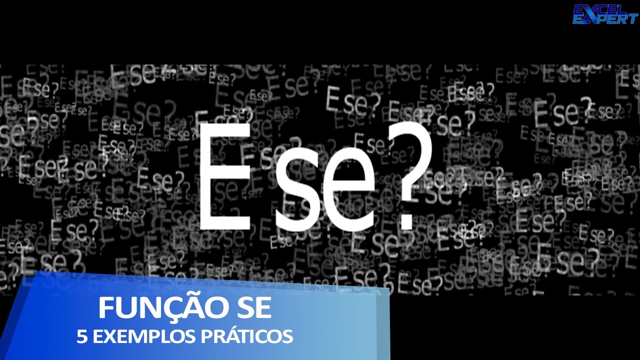ExcelExpert: Função SE - 5 exemplos resolvidos + Material de apoio