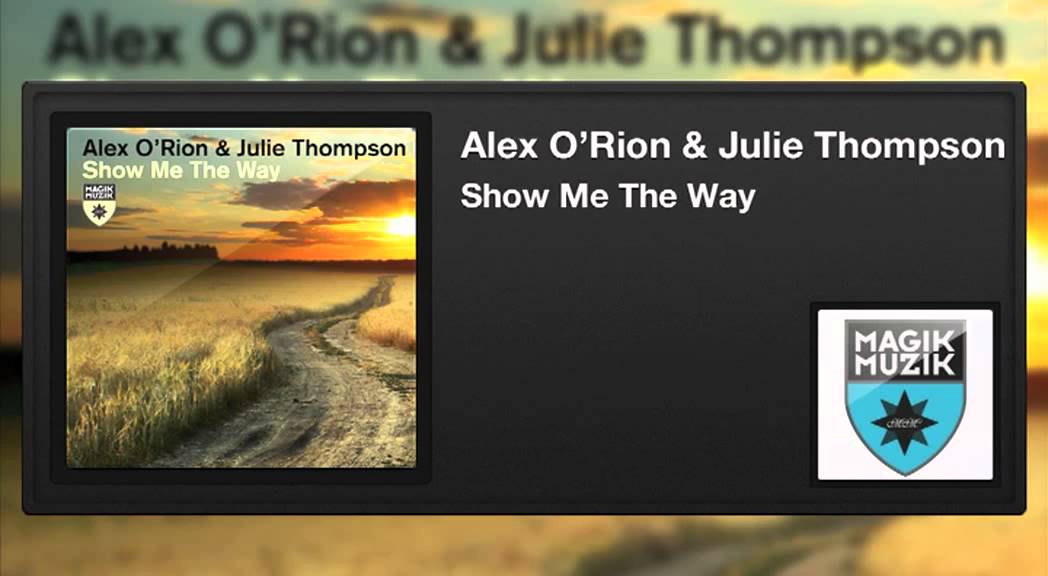 Alex O'Rion & Julie Thompson - Show Me The Way
