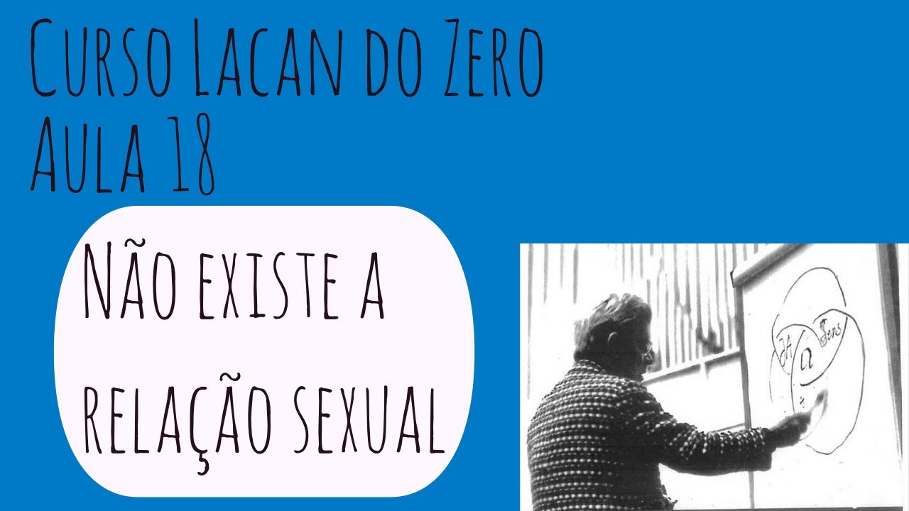 Não existe a relação sexual - Curso Lacan do Zero: Aula 18