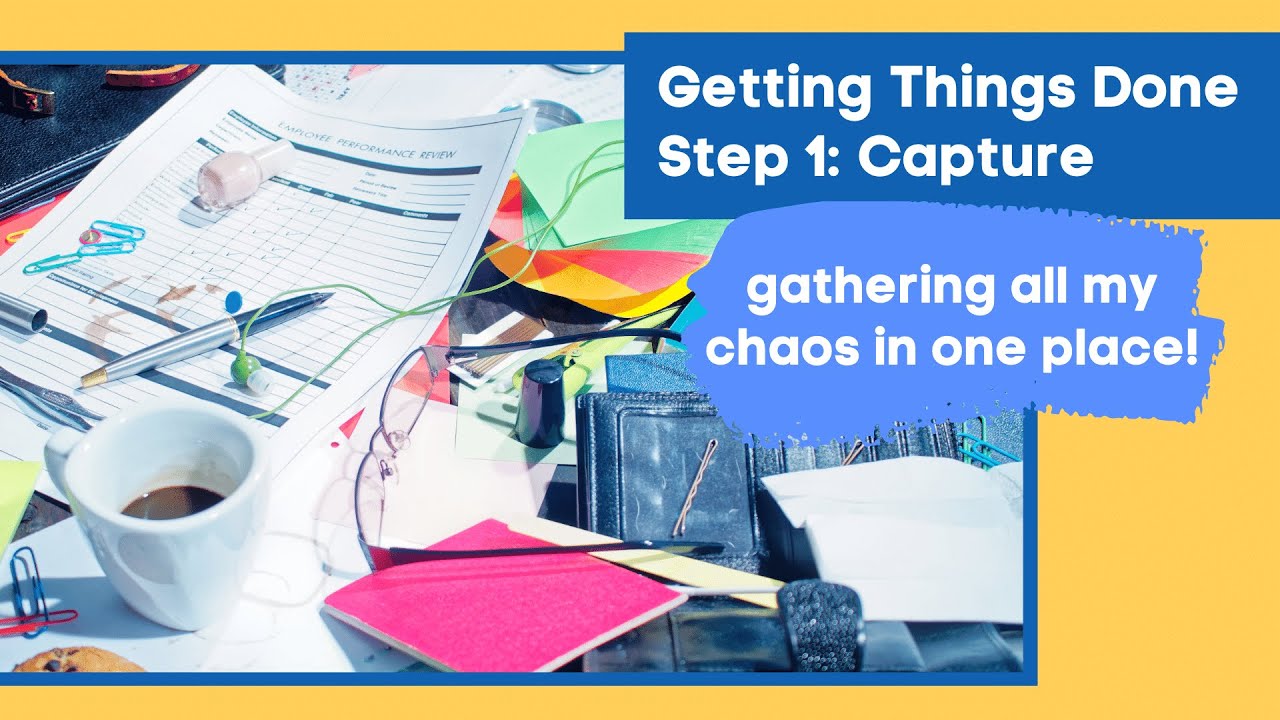 Implementing Getting Things Done 2021 – Part 2: What is the GTD capture stage? | Plan Inspire Create