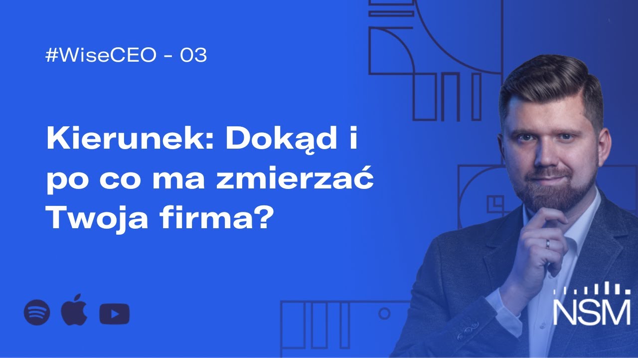 WiseCEO#03: Kierunek: Dokąd i po co ma zmierzać Twoja firma?