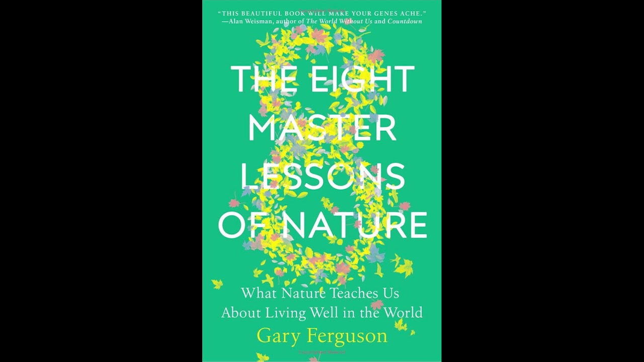 The Eight Master Lessons of Nature: What Nature Teaches Us About Living Well in the World